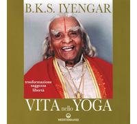Vita nello yoga. Trasformazione, saggezza, libertà