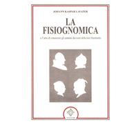 La fisiognomica - Lavater J. Kaspar