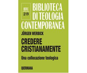 Libri JÃ¼rgen Werbick - Credere Cristianamente. Una Collocazione Teologica