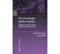 Libri Jaak Panksepp / Lucy Biven - Archeologia Della Mente. Origini Neuroevoluti