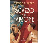 Il ragazzo e il faraone - Jabes Davide Franco