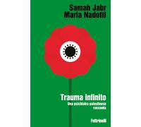 Libri Jabr Samah / Maria Nadotti - Trauma Infinito. Una Psichiatra Palestinese R