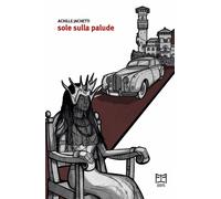 Libri Jachetti Achille - Sole Sulla Palude