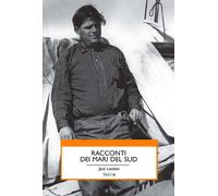 Libri London Jack - Racconti Dei Mari Del Sud