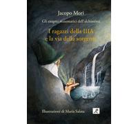 Libri Jacopo Mori - I Ragazzi Della Iiia E La Via Della Sorgente. Gli Enigmi Mat