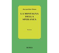 Libri Jacqueline Dana - La montagna della speranza - 2014