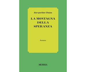 Libri Jacqueline Dana - La montagna della speranza - 2014