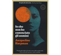 Libri Jacqueline Harpman - Io Che Non Ho Conosciuto Gli Uomini