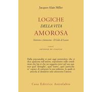 Libri Jacques-Alain Miller - Logiche Della Vita Amorosa. Sintomo E Fantasma. Il