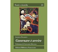 Libri Jacques Dalarun - Governare E' Servire. Saggio Di Democrazia Medievale