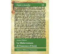 Libri Jacques Dalarun - La Malavventura Di Francesco D'Assisi. Per Un Uso Storic