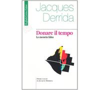 Libri Jacques Derrida - Donare Il Tempo. La Moneta Falsa