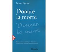 Libri Jacques Derrida - Donare la morte - 2021 (Filosofia)