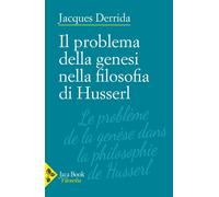 Libri Jacques Derrida - Il Problema Della Genesi Nella Filosofia Di Husserl