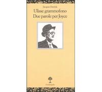 Ulisse grammofono. Due parole per Joyce