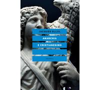 Libri Jacques Ellul - Anarchia e cristianesimo - 2021