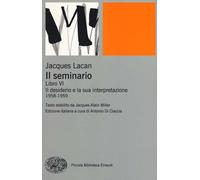 Libri Jacques Lacan - Il Seminario. Libro VI. Il Desiderio E La Sua Interpretazi
