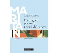 Libri Jacques Maritain - Distinguere Per Unire. I Gradi Del Sapere. Nuova Ediz.