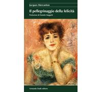 Libri Jacques Mercanton - Il pellegrinaggio della felicità - 2009