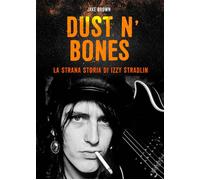 Libri Jake Brown - Dust N'bones. La Storia Di Izzy Stradlin