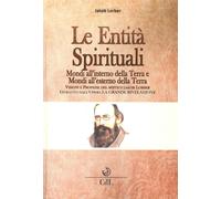 Libri Jakob Lorber - Le Entita Spirituali. Mondi All'esterno Della Terra. Estrat