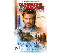 Libri Jaleigh Johnson - La Strada Per Neverwinter. Dungeons & Dragons. L'onore D