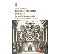 Libri James Anderson - Le Costituzioni Del 1738