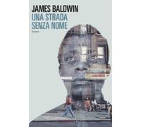 Libri James Baldwin - Una strada senza nome - 2021