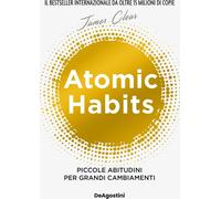 Libri James Clear - Atomic Habits. Piccole Abitudini Per Grandi Cambiamenti