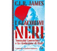 Libri James Cyril Lionel Robert - I Giacobini Neri. Toussaint Louverture E La Ri