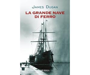 Libri James Dugan - La grande nave di ferro - 2012