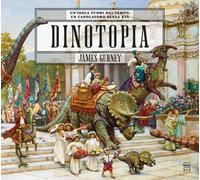 Libri James Gurney - Dinotopia. Un'isola Fuori Dal Tempo. Ediz. Illustrata