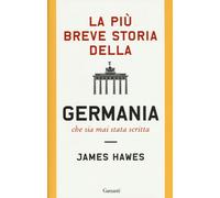 La più breve storia della Germania che sia mai stata scritta