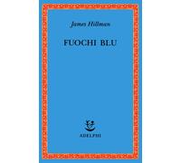 James Hillman, T. Moore, A. Bottini – Fuochi blu – Brossura