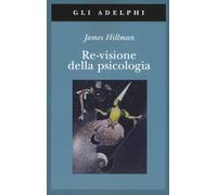 James Hillman e Giulia – Re-visione della psicologia – Brossura