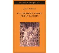 Un terribile amore per la guerra - Hillman James