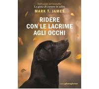 RIDERE CON LE LACRIME AGLI OCCHI - JAMES MARK T. - Libreria Pienogiorno