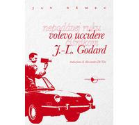 Libri Jan Nemec - Volevo uccidere J.-L. Godard - 2018
