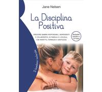 Libri Jane Nelsen - La Disciplina Positiva. Crescere Bambini Responsabili, Indip