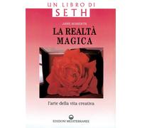 Libri Jane Roberts - La Realta Magica. Un Libro Di Seth. L'arte Della Vita Creat