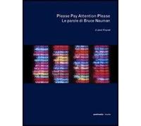 Libri Janet Kraynak - Please Pay Attention Please. Le Parole Di Bruce Nauman. Ed