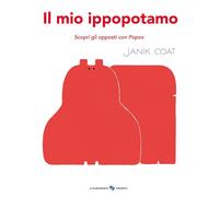 Libri Janik Coat - Il Mio Ippopotamo. Scopri Gli Opposti Con Popov. Ediz. A Colo