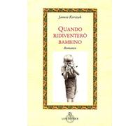 Quando ridiventerò bambino
