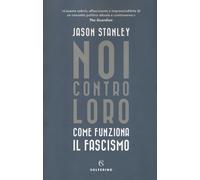 Libri Jason Stanley - Noi Contro Loro. Come Funziona Il Fascismo