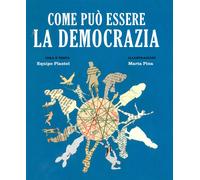 Libri Javier Pina - Come Puo Essere La Democrazia. Ediz. A Colori