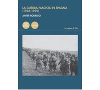 Libri Javier Rodrigo - La Guerra Fascista In Spagna (1936-1939)