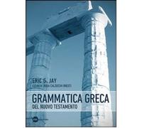 Libri Jay Eric G. - Grammatica Greca Del Nuovo Testamento