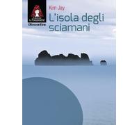 Libri Jay Kim - L' Isola Degli Sciamani