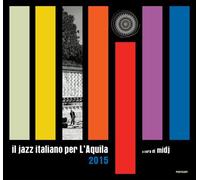 Libri Jazz Italiano Per L'aquila 2015. Ediz. Illustrata (Il)