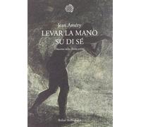 Levar la mano su di sé. Discorso sulla libera morte